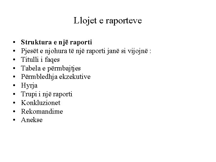 Llojet e raporteve • • • Struktura e një raporti Pjesët e njohura të