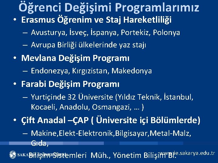 Öğrenci Değişimi Programlarımız • Erasmus Öğrenim ve Staj Hareketliliği – Avusturya, İsveç, İspanya, Portekiz,