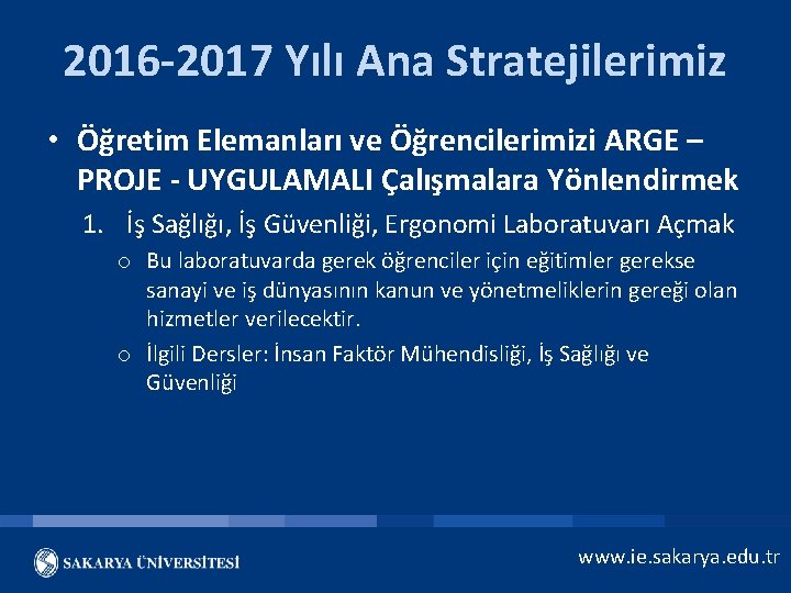 2016 -2017 Yılı Ana Stratejilerimiz • Öğretim Elemanları ve Öğrencilerimizi ARGE – PROJE -