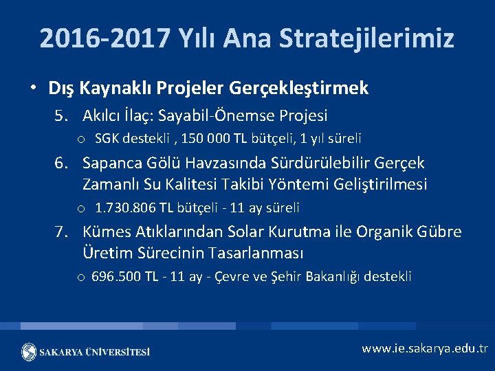 2016 -2017 Yılı Ana Stratejilerimiz • Dış Kaynaklı Projeler Gerçekleştirmek 5. Akılcı İlaç: Sayabil-Önemse