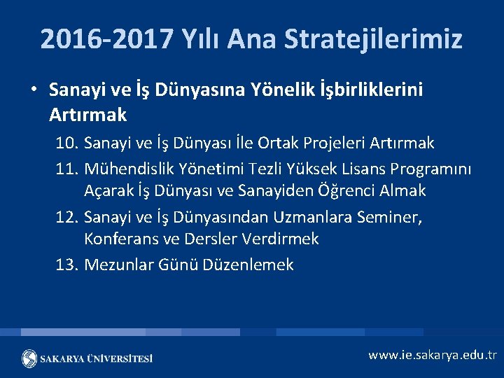 2016 -2017 Yılı Ana Stratejilerimiz • Sanayi ve İş Dünyasına Yönelik İşbirliklerini Artırmak 10.