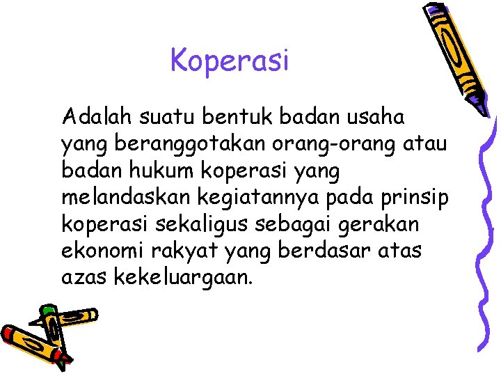 Koperasi Adalah suatu bentuk badan usaha yang beranggotakan orang-orang atau badan hukum koperasi yang