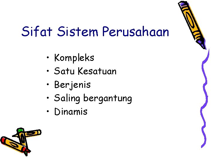 Sifat Sistem Perusahaan • • • Kompleks Satu Kesatuan Berjenis Saling bergantung Dinamis 