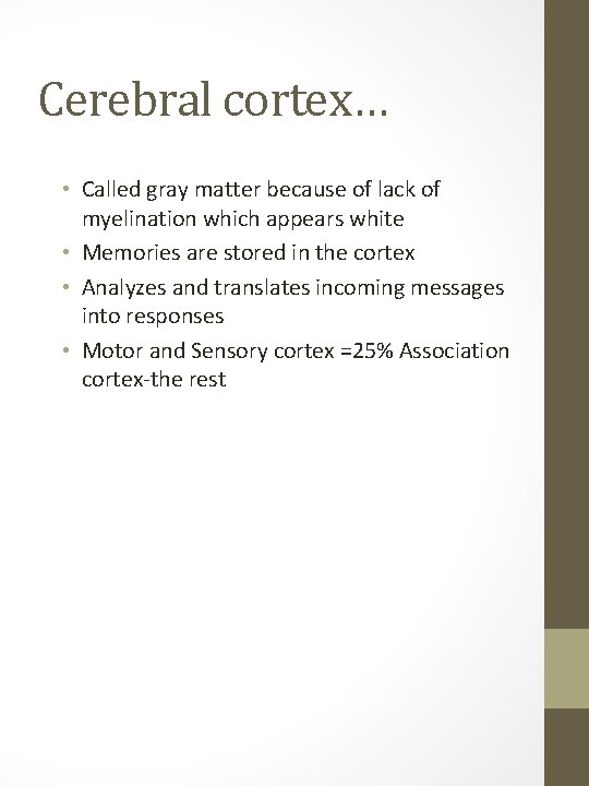 Cerebral cortex… • Called gray matter because of lack of myelination which appears white