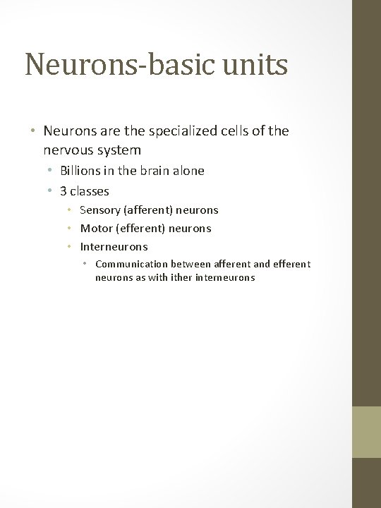 Neurons-basic units • Neurons are the specialized cells of the nervous system • Billions