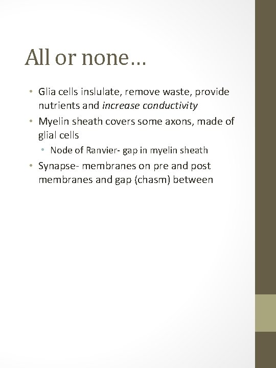 All or none… • Glia cells inslulate, remove waste, provide nutrients and increase conductivity