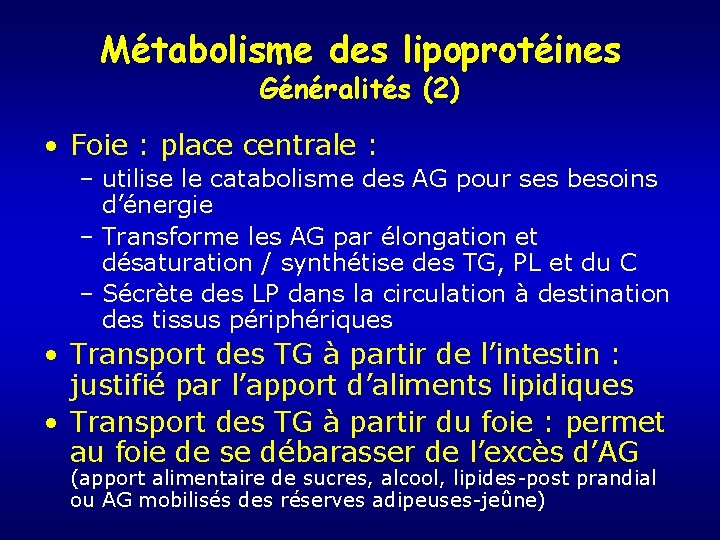 Métabolisme des lipoprotéines Généralités (2) • Foie : place centrale : – utilise le