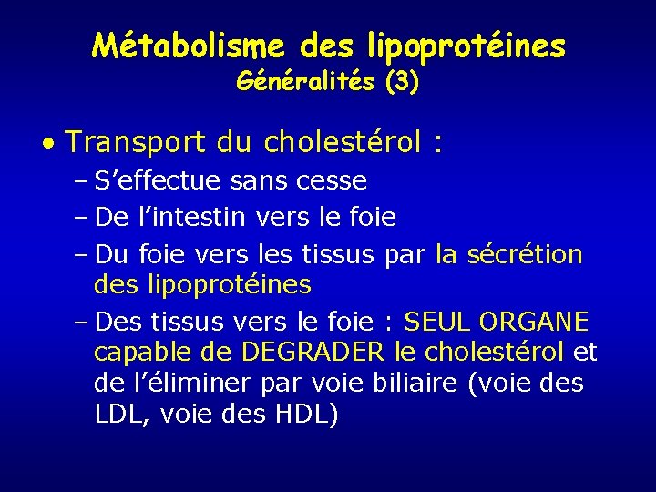 Métabolisme des lipoprotéines Généralités (3) • Transport du cholestérol : – S’effectue sans cesse