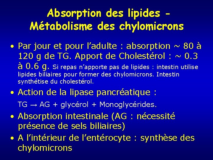Absorption des lipides Métabolisme des chylomicrons • Par jour et pour l’adulte : absorption