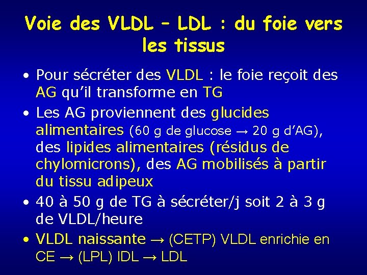 Voie des VLDL – LDL : du foie vers les tissus • Pour sécréter