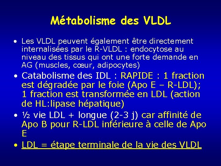 Métabolisme des VLDL • Les VLDL peuvent également être directement internalisées par le R-VLDL