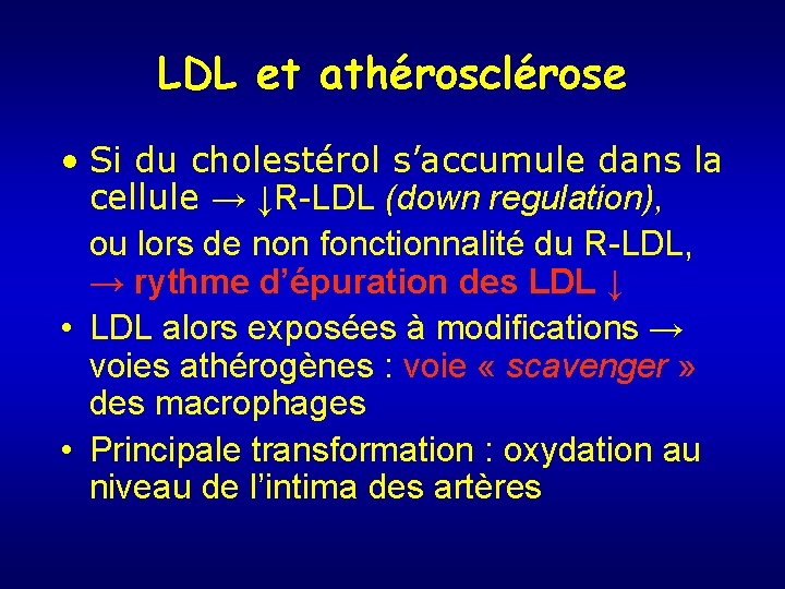 LDL et athérosclérose • Si du cholestérol s’accumule dans la cellule → ↓R-LDL (down