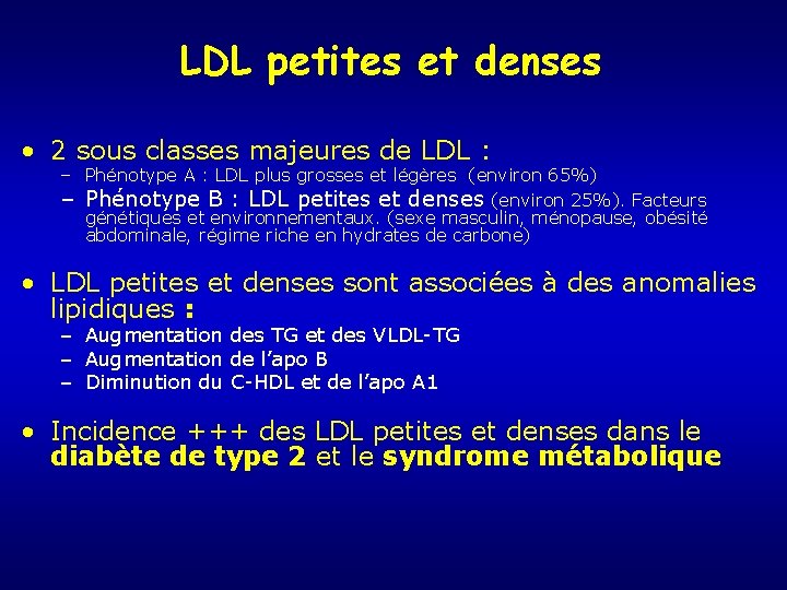 LDL petites et denses • 2 sous classes majeures de LDL : – Phénotype