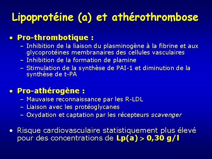 Lipoprotéine (a) et athérothrombose • Pro-thrombotique : – Inhibition de la liaison du plasminogène