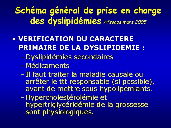 Schéma général de prise en charge des dyslipidémies Afssaps mars 2005 • VERIFICATION DU