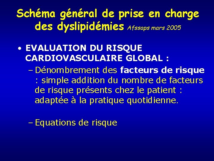 Schéma général de prise en charge des dyslipidémies Afssaps mars 2005 • EVALUATION DU