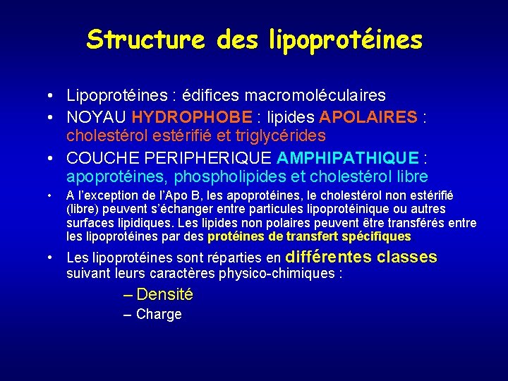 Structure des lipoprotéines • Lipoprotéines : édifices macromoléculaires • NOYAU HYDROPHOBE : lipides APOLAIRES