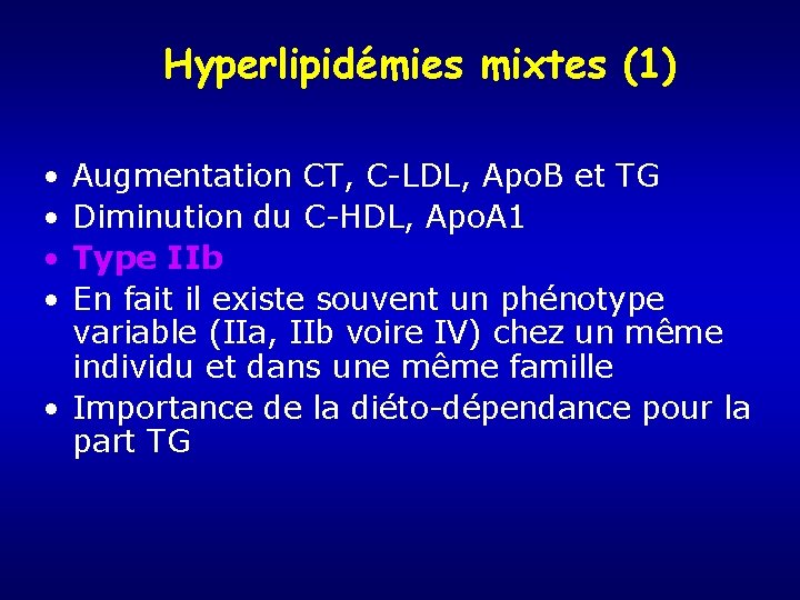 Hyperlipidémies mixtes (1) • • Augmentation CT, C-LDL, Apo. B et TG Diminution du