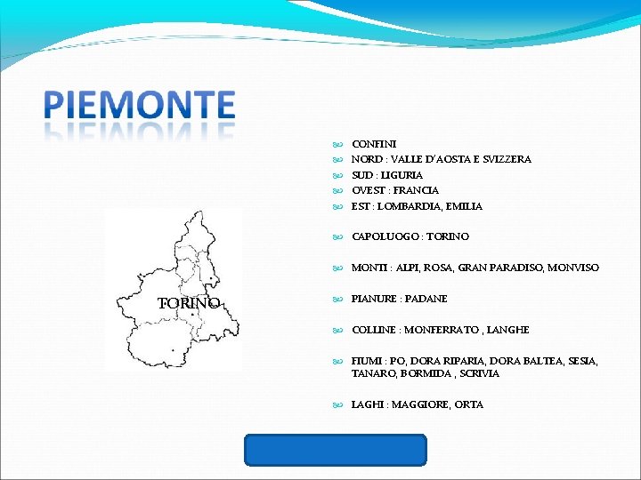  CONFINI NORD : VALLE D’AOSTA E SVIZZERA SUD : LIGURIA OVEST : FRANCIA
