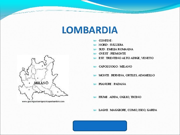  CONFINI : NORD : SVIZZERA SUD : EMILIA ROMAGNA OVEST : PIEMONTE EST