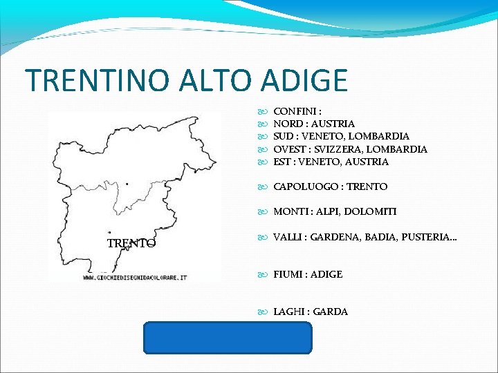 TRENTINO ALTO ADIGE CONFINI : NORD : AUSTRIA SUD : VENETO, LOMBARDIA OVEST :