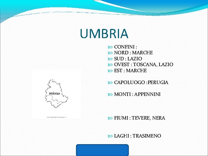 UMBRIA CONFINI : NORD : MARCHE SUD : LAZIO OVEST : TOSCANA, LAZIO EST