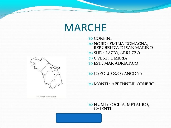 MARCHE CONFINI : NORD : EMILIA ROMAGNA, REPUBBLICA DÌ SAN MARINO SUD : LAZIO,