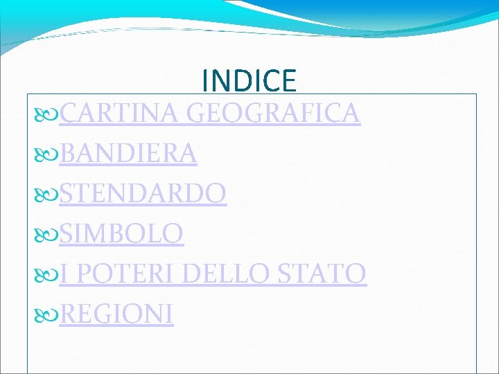 INDICE CARTINA GEOGRAFICA BANDIERA STENDARDO SIMBOLO I POTERI DELLO STATO REGIONI 