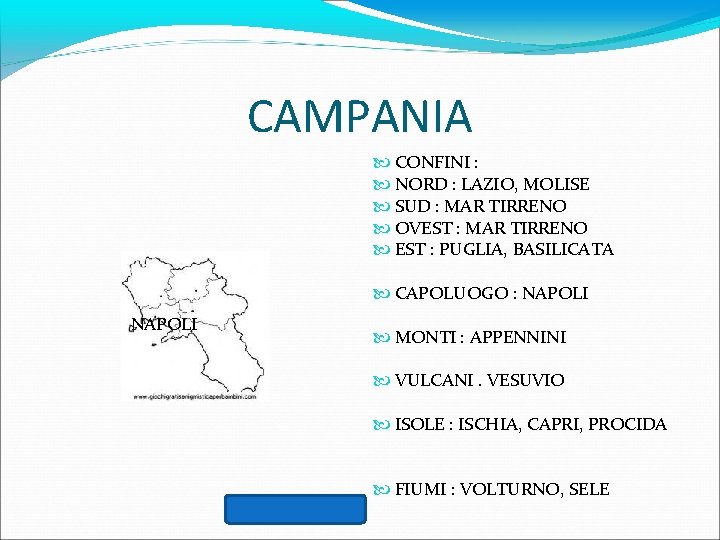 CAMPANIA CONFINI : NORD : LAZIO, MOLISE SUD : MAR TIRRENO OVEST : MAR