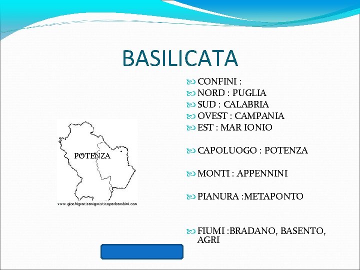 BASILICATA CONFINI : NORD : PUGLIA SUD : CALABRIA OVEST : CAMPANIA EST :