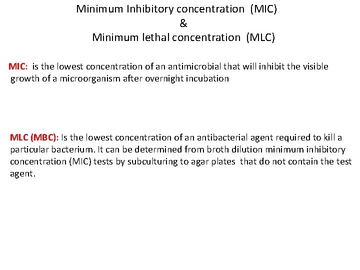 Minimum Inhibitory concentration (MIC) & Minimum lethal concentration (MLC) MIC: is the lowest concentration