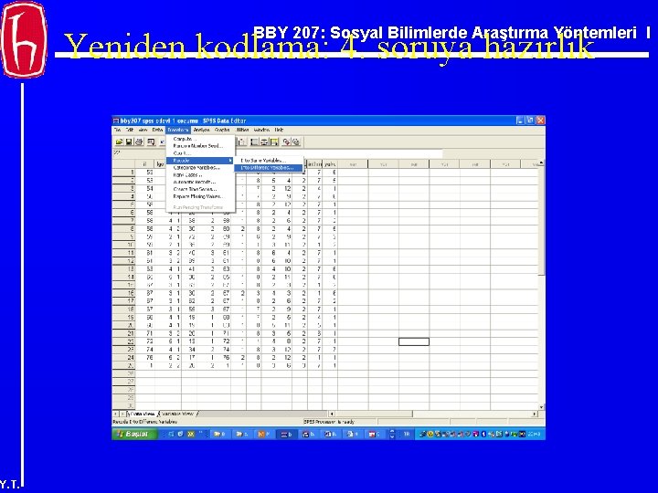 BBY 207: Sosyal Bilimlerde Araştırma Yöntemleri I Yeniden kodlama: 4. soruya hazırlık Y. T.
