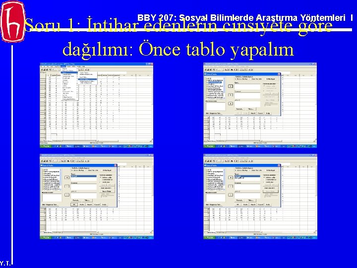 BBY 207: Sosyal Bilimlerde Araştırma Yöntemleri I Soru 1: İntihar edenlerin cinsiyete göre dağılımı: