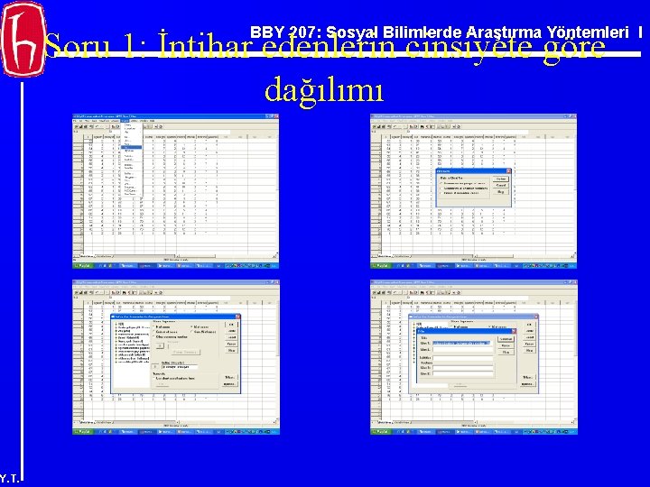 BBY 207: Sosyal Bilimlerde Araştırma Yöntemleri I Soru 1: İntihar edenlerin cinsiyete göre dağılımı