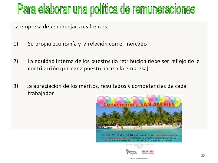 La empresa debe manejar tres frentes: 1) Su propia economía y la relación con