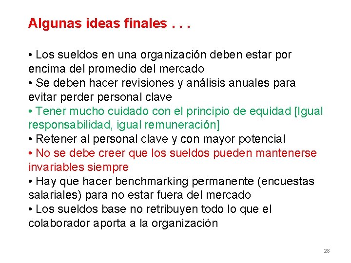 Algunas ideas finales. . . • Los sueldos en una organización deben estar por