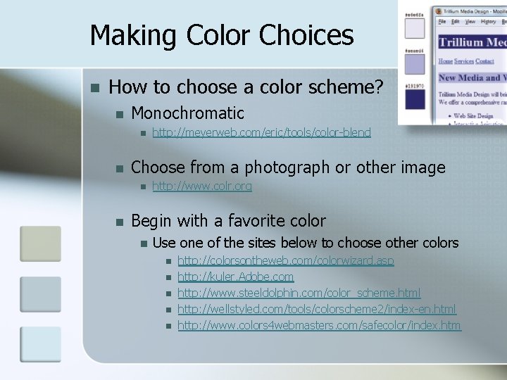 Making Color Choices n How to choose a color scheme? n Monochromatic n n