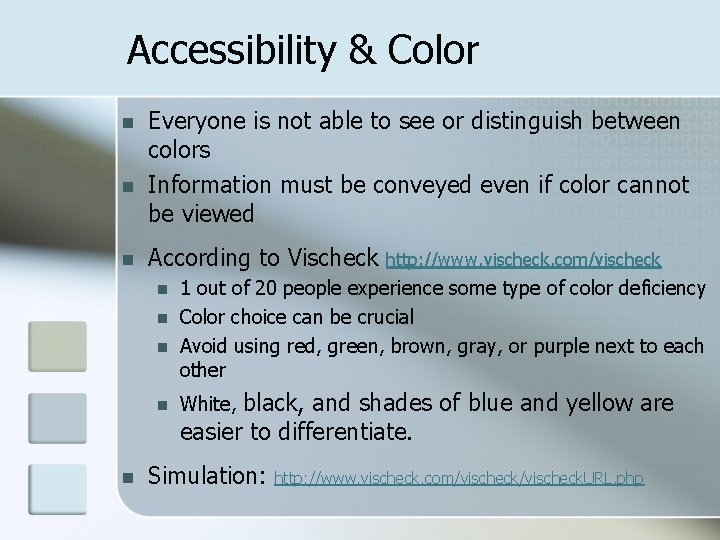 Accessibility & Color n n n Everyone is not able to see or distinguish