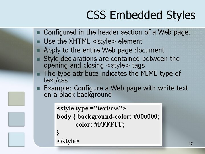 CSS Embedded Styles n n n Configured in the header section of a Web