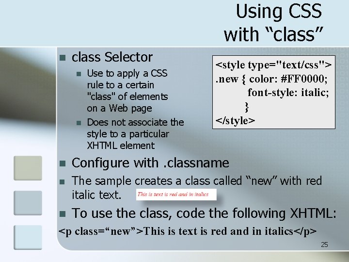 Using CSS with “class” n class Selector n n Use to apply a CSS