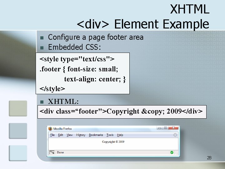 XHTML <div> Element Example n n Configure a page footer area Embedded CSS: <style