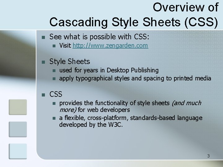 Overview of Cascading Style Sheets (CSS) n See what is possible with CSS: n