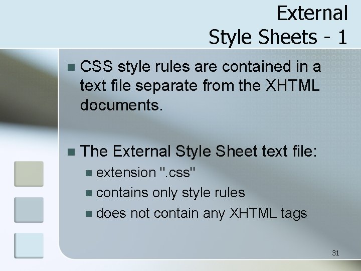 External Style Sheets - 1 n CSS style rules are contained in a text