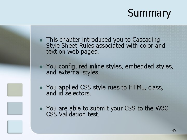 Summary n This chapter introduced you to Cascading Style Sheet Rules associated with color