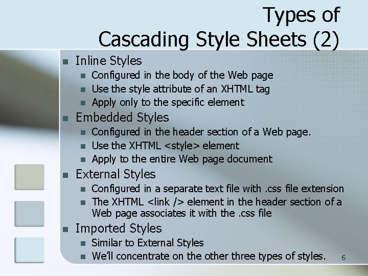 Types of Cascading Style Sheets (2) n Inline Styles n n Embedded Styles n