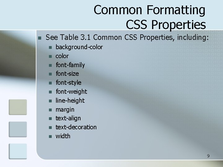 Common Formatting CSS Properties n See Table 3. 1 Common CSS Properties, including: n