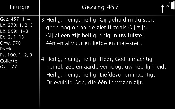 Liturgie Gez. 457: 1 -4 Lb. 273: 1, 2, 3 Lb. 909: 1 -3