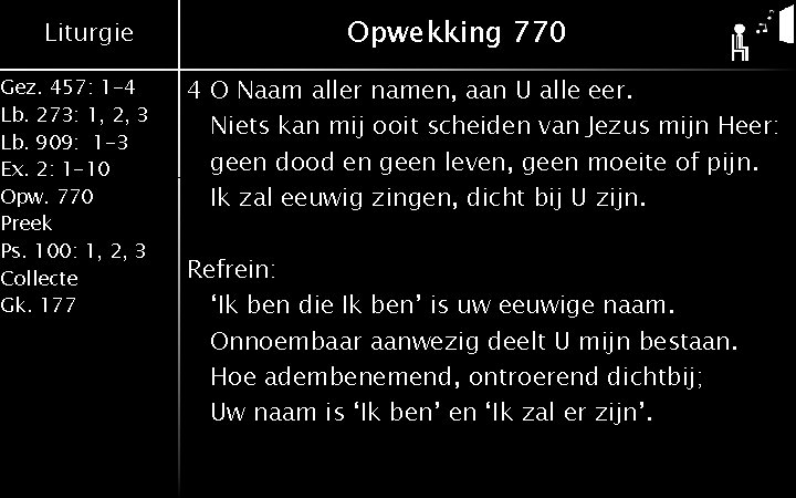 Liturgie Gez. 457: 1 -4 Lb. 273: 1, 2, 3 Lb. 909: 1 -3