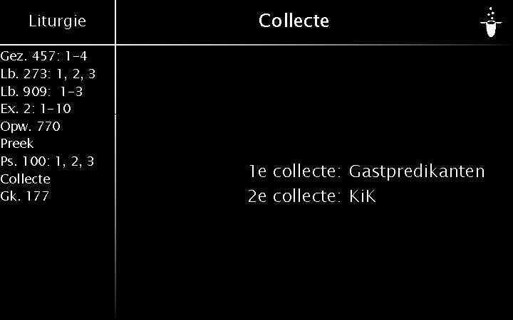 Liturgie Gez. 457: 1 -4 Lb. 273: 1, 2, 3 Lb. 909: 1 -3