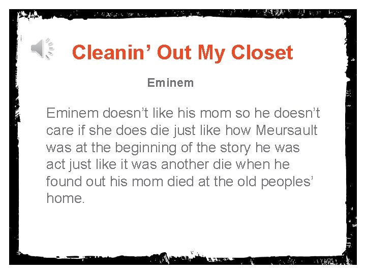Cleanin’ Out My Closet Eminem doesn’t like his mom so he doesn’t care if
